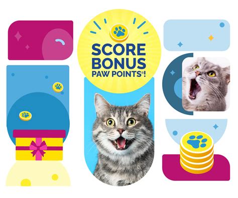 Paw points rewards. Earn points and win rewards for your everyday cat purchases with Paw Points\u00ae Rewards! Start enjoying the benefits today to celebrate the bond between you and your cat. 