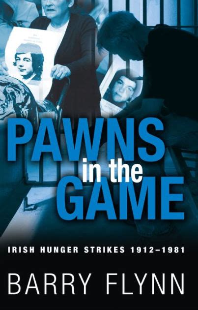 Pawns in the Game Irish Hunger Strikes 1912 1981