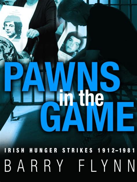 Pawns in the Game Irish Hunger Strikes 1912 1981