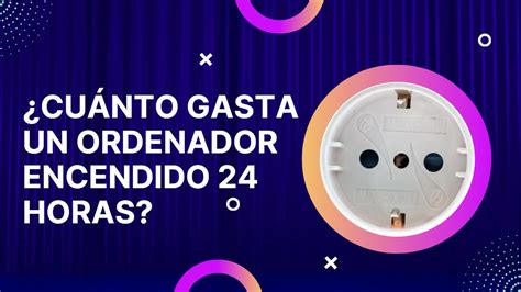 Pc 24 horas encendido. .  En &zwnj;este art&iacute;culo abordaremos el tema desde un enfoque E...