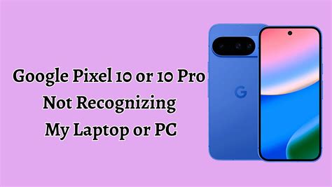 Pc not recognizing pixel 5.  Dec 22, 2025 · Getting your Google Pixel ...