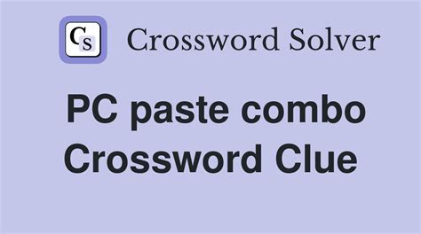 PC paste combo is a crossword puzzle clue. Clue: PC paste combo. PC paste combo is a crossword puzzle clue that we have spotted 1 time. There are related clues (shown below). The Crossword Solver found 30 answers to "PC copy combo", 5 letters crossword clue. The Crossword Solver finds answers to classic crosswords and cryptic crossword puzzles.. 