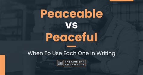 Peaceable vs. Peaceful - What