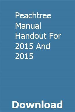 Peachtree manual handout for 2015 and 2015. - Toyota 3vz fe engine workshop manual.