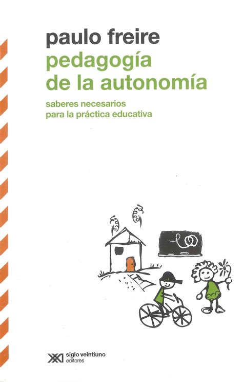 Pedagogia de la autonomia Saberes necesarios para la practica educativa