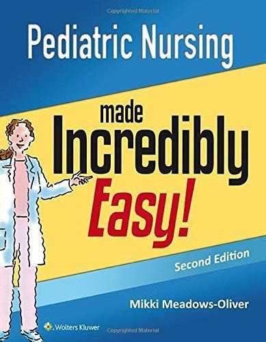 Download Pediatric Nursing Made Incredibly Easy By Mikki Meadowsoliver