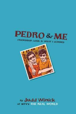 Read Online Pedro And Me Friendship Loss And What I Learned By Judd Winick