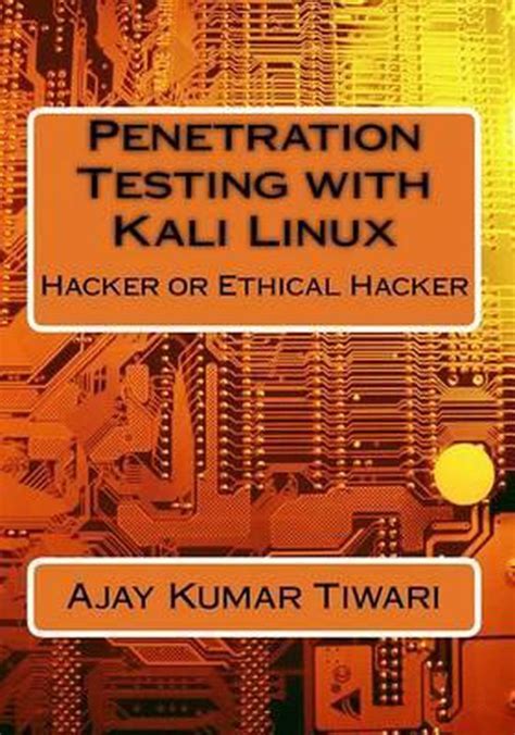 Penetration Testing with Linux: Hack it or Crack it by Ajay Kumar Tiwari (2015-10-15)