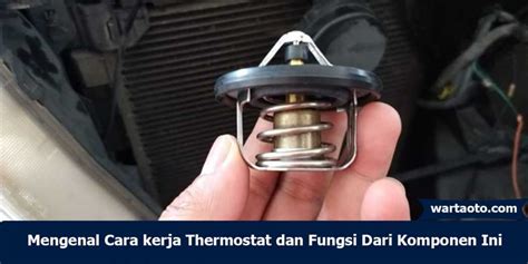 Pengertian, Cara Kerja Dan Fungsi Thermostat Adalah