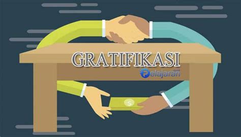 Pengertian Gratifikasi, Aspek, Subjek, Jenis, Kategori, Contoh