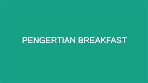 Pengertian breakfast lengkap serta penjelasanya - JTM Paradise