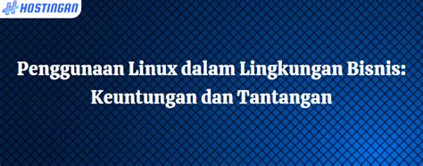 Penggunaan Linux dalam Lingkungan Bisnis: Keuntungan dan …