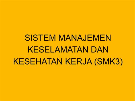 Penjelasan Lengkap SMK3 (Sistem Manajemen Keselamatan