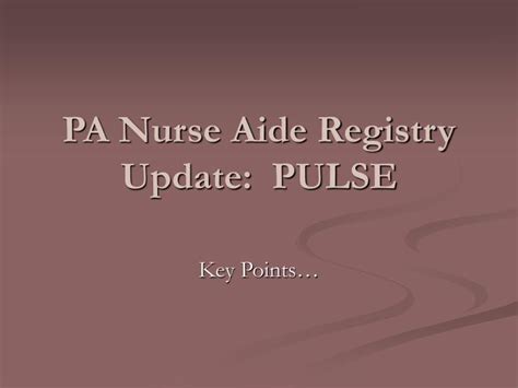 Pennsylvania nurse aide registry. If you have further questions, please contact the employer or the Pennsylvania Nurse Aide Registry: Pennsylvania Nurse Aide Registry Pearson VUE P.O. Box 13785 Philadelphia, PA 19101-3785 1-800-852-0518 NURSE AIDE REGISTRY TELEPHONE HOURS ARE: Pennsylvania Department of Health Division of Nursing Care Facilities 8:00 a.m.—5:00 p.m. 