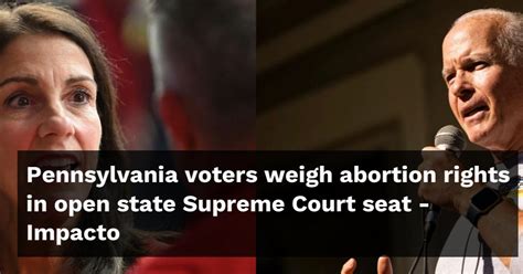 Pennsylvania voters weigh abortion rights in open state Supreme Court seat