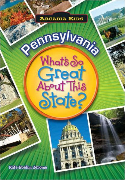Read Online Pennsylvania Whats So Great About This State By Kate Boehm Jerome