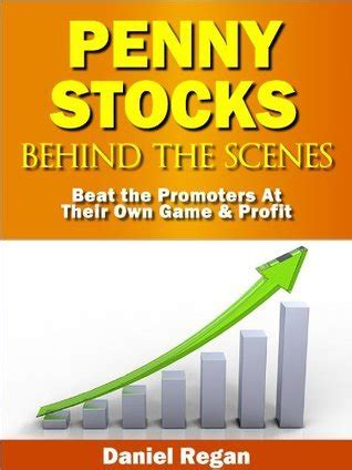 Penny Stocks Behind the Scenes: Beat the Promoters at Their Own …