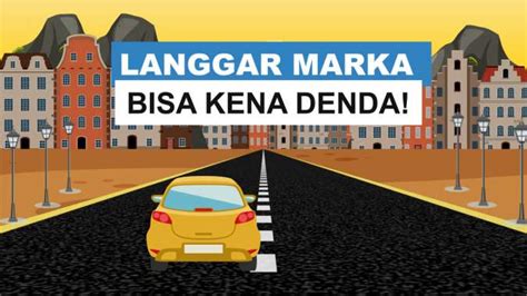 Penting! Arti Marka Jalan dan Sanksi Jika Melanggar, Ini Aturannya