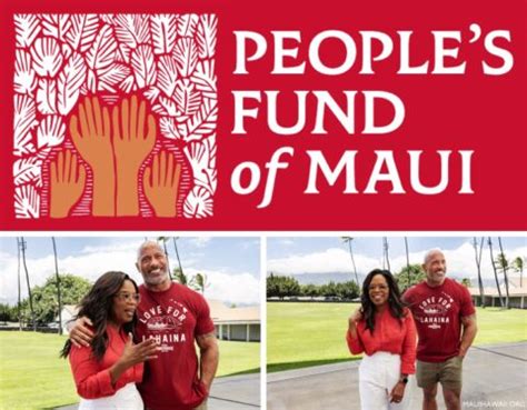 People's fund of maui. The People’s Fund of Maui, launched by Oprah Winfrey and Dwayne Johnson with an initial donation of $10 million, aims to provide support for many of these affected residents. “I have been ... 