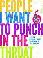 Full Download People I Want To Punch In The Throat Volume 1 By Jen Mann