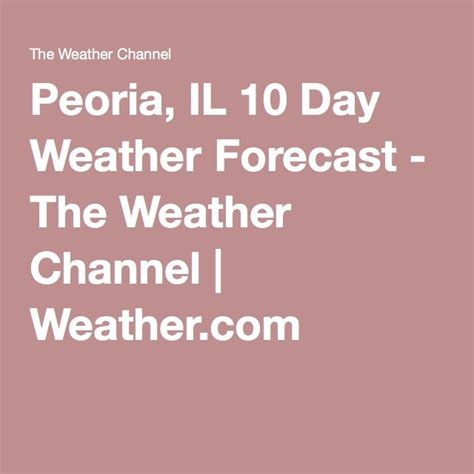 Peoria illinois 10-day forecast. Things To Know About Peoria illinois 10-day forecast. 