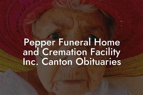 Pepper funeral home and cremation facility inc. canton obituaries. Pepper Funeral Home and Cremation Facility, Inc., 578 Springbrook Drive, Canton, PA 17724 is assisting the family with arrangements.&nbsp; In lieu of flowers, please send memorials to Animal Care Sanctuary, East Smithfield, PA, in his name. 