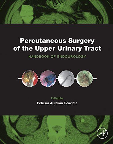 Percutaneous Surgery Urinxry the Upper Urinary Tract Handbook of Endourology