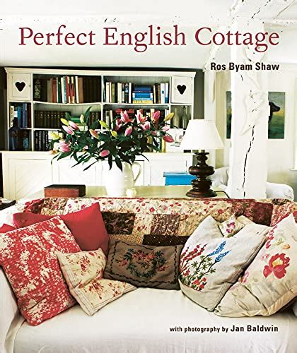 Full Download Perfect English Cottage By Ros Byam Shaw