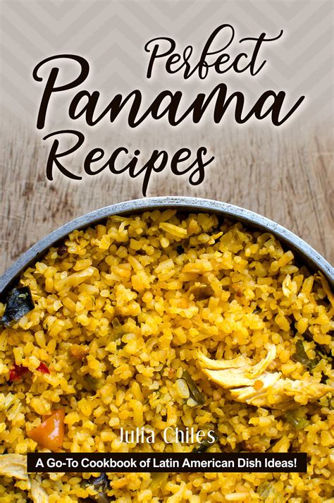 Read Perfect Panama Recipes A Goto Cookbook Of Latin American Dish Ideas By Julia Chiles