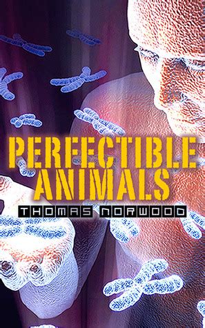 Full Download Perfectible Animals Biogenesis 1 By Thomas Norwood