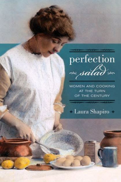 Download Perfection Salad Women And Cooking At The Turn Of The Century By Laura Shapiro