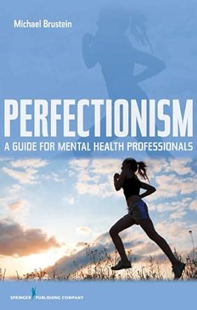 Perfectionism a guide for mental health professionals. - Guide to emergency preparedness with cbrne.