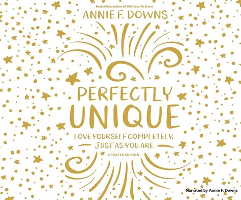 Read Perfectly Unique Love Yourself Completely Just As You Are By Annie F Downs