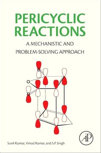 Full Download Pericyclic Reactions A Mechanistic And Problemsolving Approach By Sunil Kumar