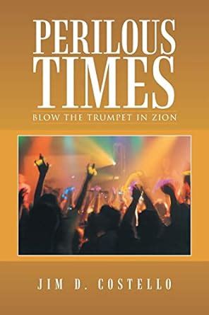 Perilous Times Blow the Trumpet in Zion