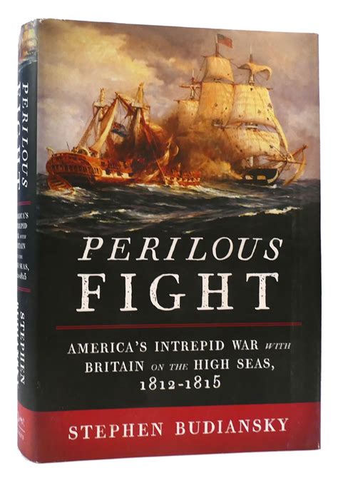 Read Online Perilous Fight Americas Intrepid War With Britain On The High Seas 18121815 By Stephen Budiansky