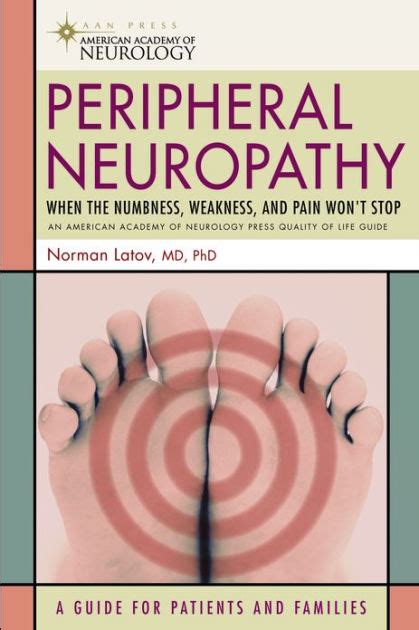 Read Online Peripheral Neuropathy When The Numbness Weakness And Pain Wont Stop By Norman Latov