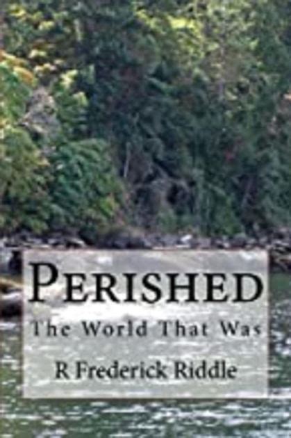 Read Perished The World That Was By R Frederick Riddle