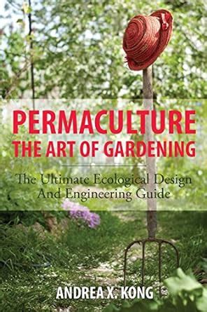 Permaculture the art of gardening the ultimate ecological design and engineering guide. - Manuale volvo penta kad 32 engie.