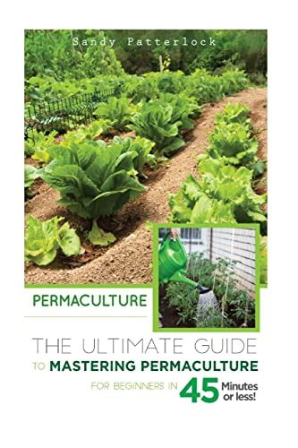 Permaculture the ultimate guide to mastering permaculture for beginners in 30 minutes or less. - Prenatal yoga yoga teacher training manuals.