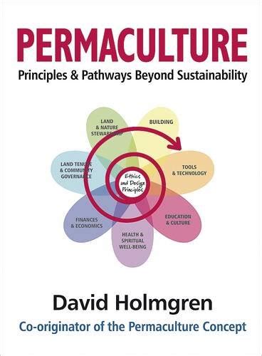 Read Permaculture Principles  Pathways Beyond Sustainability By David Holmgren