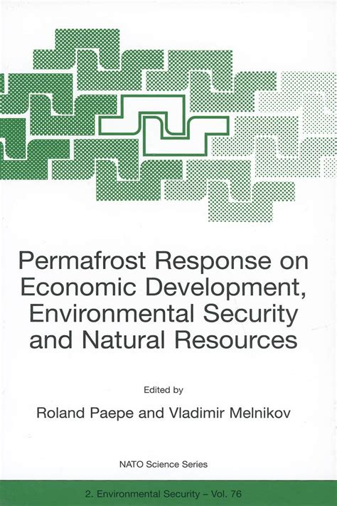 Permafrost Response On Economic Development Environmental Security And Natural Resources