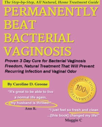 Read Online Permanently Beat Bacterial Vaginosis Proven 3 Day Cure For Bacterial Vaginosis Freedom Natural Treatment That Will Prevent Recurring Infection And Vaginal Odor By Caroline D Greene