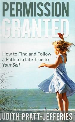 Permission Granted How To Find And Follow A Path To A Life True To Your Self