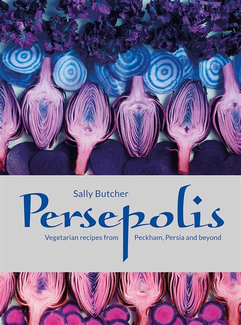Persepolis Vegetarian Recipes from Peckham Persia and beyond