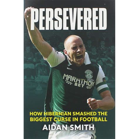 Persevered The Epic Story of Hibs 2016 Scottish Cup Campaign