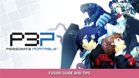 Persona 3 portable fusion guide. For Shin Megami Tensei: Persona 3 Portable on the PSP, Guide and Walkthrough by KADFC. 