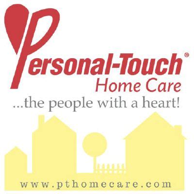 Personal touch home care. Personal Touch Home Care. Click for Phone Number Send Provider a Message . Start a New Search . Services | Ratings & Information | Map | Personal Touch Home Care 829 Fairmont Road, Suite 104, Westover, WV 26501 Click for Phone Number Send Provider a ... 
