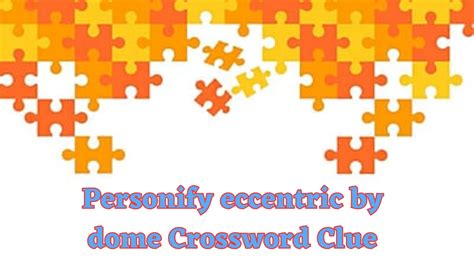 Personify - Crossword Clue, Answer and Explanation