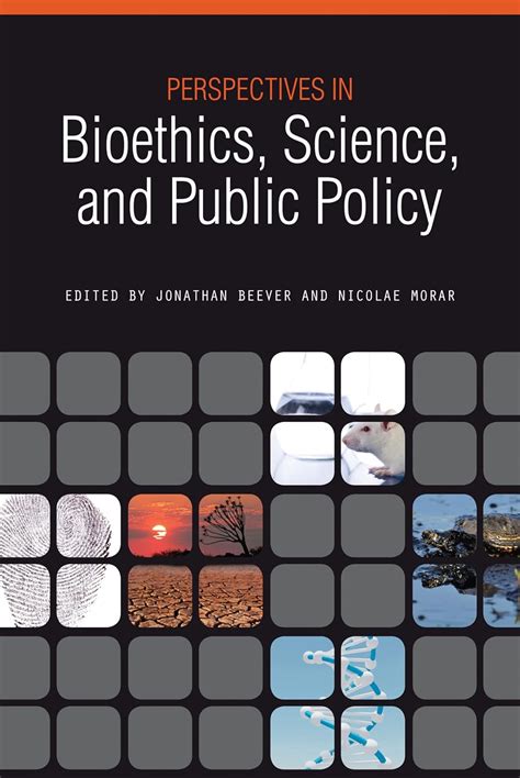 Perspectives in Bioethics Science and Public Policy